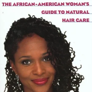 No lye the African Americans woman guide to natural hair care