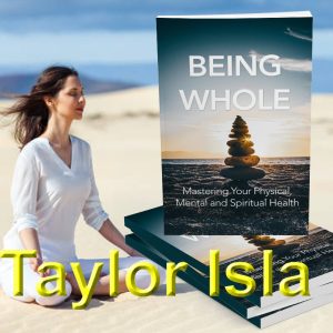 Being Whole by Taylor Isla
